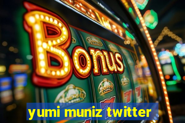 yumi muniz twitter